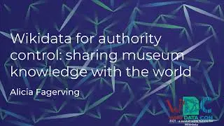 Wikidata for authority control: sharing museum knowledge with the world (WikidataCon 2021 recording)