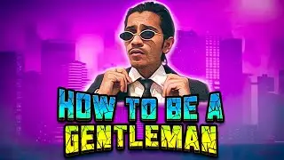 How To Be A Gentleman | Abulography