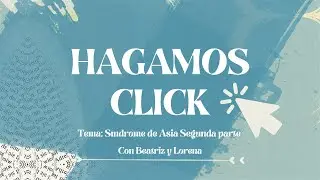 Síndrome de Asia Segunda Parte / Hagamos Click
