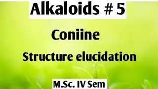 Alkaloids: Structure elucidation of Coniine @NOBLECHEMISTRY