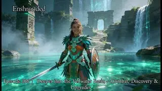Enshrouded – Episode 106 | Deeper into the Veilwater Basin – Combat, Discovery & Upgrades