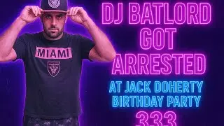 Dj Batlord Got Arrested at Jack Doherty Birthday Party