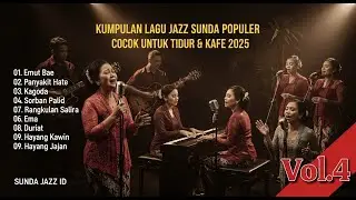 Koleksi JAZZ SUNDA TERBARU 2025! Pengantar Tidur Nyenyak & Suasana Kafe Asik (Vol 4)