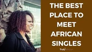 The Best Place To Meet African Singles - TrulyAfrican