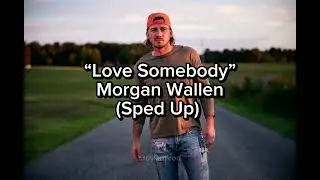 “Love Somebody” Morgan Wallen (Sped Up) - DylanProd