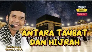 ANTARA TAUBAT DAN HIJRAH ‼️USTADZ ABDUL SOMAD, L.c.M.A