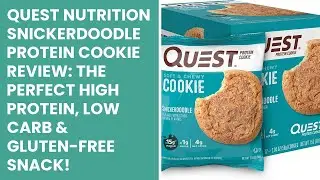 Quest Nutrition Snickerdoodle Protein Cookie Review: The Perfect High Protein, Low Carb & Gluten-Fre