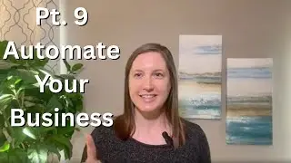 Part 9: AUTOMATE Your Business &mdash; How to Make Sales, Grow, & Serve Clients While You Sleep
