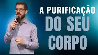 A PURIFICA&Ccedil;&Atilde;O DO CORPO | MGRA GLOBAL | DOUGLAS LIMA