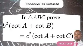 ADVANCED TRIGONOMETRY 📍 LESSON 6📍In ∆ABC prove : b²(cot A + cot B)= c²(cot A + cot C).