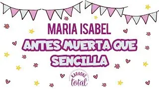 Antes Muerta que Sencilla - Mª Isabel - Karaoke Con Coros