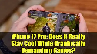 iPhone 17 Pro: действительно ли он остается холодным во время игр с высокой графической нагрузкой?