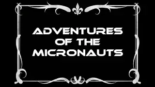 The Adventures of the Micronauts