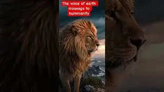 THE VOICE OF EARTH MESSAGE TO HUMANITY #shorts #lion #humanity