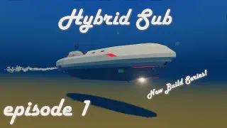 Stormworks Build Series: Hybrid Submarine Episode 1
