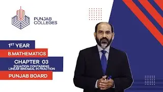 PGC Lectures-Inter Part I-Punjab Board-Business Mathematics-Chp3-Equation Containing Linear Binomial