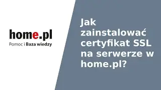 Centrum Pomocy - Jak zainstalować certyfikat SSL na serwerze w home.pl?