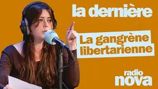 La gangrène libertarienne - La chronique d'Alice de Rochechouart dans 