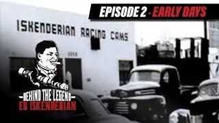 Early Days of Isky Racing Cams  - Ed Iskenderian | Behind the Legend Ep. 2