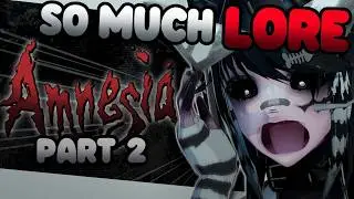 Amnesia Lore Is Finally Making Sense | PT 2