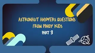 WHAT DOES EARTH LOOK LIKE IN OUTER SPACE? Astronaut Answers Questions from Pinoy Kids Part 3! 🇵🇭🚀👩&zwj;🚀