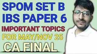 Important topics for SPOM SET B and IBS Paper 6 | CA Final Bro | May 25