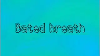Bated breath #Idioms #Expressions #Phrases #English #Meaning