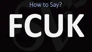 How to Pronounce FCUK?