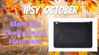 IPSY Glam Bag: October Choice Day & Flash Sale