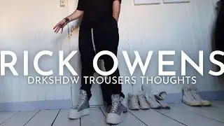 Thoughts on my new Rick Owens DRKSHDW Trousers