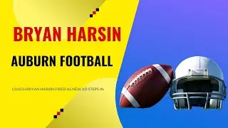 Auburn football coach Bryan Harsin fired as new AD steps in