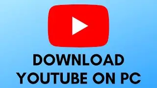 How To Download YouTube On PC [Without Bluestacks]