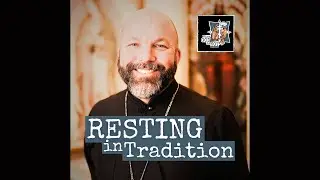 295 - Resting in Tradition - What God is Not Podcast