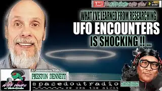 UFO ENCOUNTERS: What I&rsquo;ve Learned May Shock You !! w/ Preston Dennett