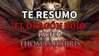 RESUMEN DE LA NOVELA | EL DRAG&Oacute;N ROJO | Thomas Harris | PARTE 1 de 2 | SAGA HANNIBAL