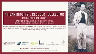 Philanthropist, Rescuer, Collector: Remembering Wilfrid Israel