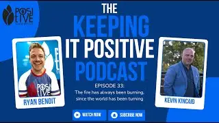 Episode 33 - Kevin Kincaid: The fire has always been burning, since the world has been turning