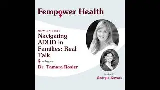 Navigating ADHD in Families: Real Talk |  Dr. Tamara Rosier