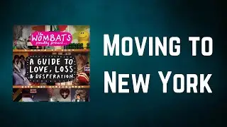 The Wombats - Moving to New York (Lyrics)