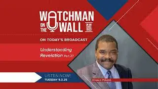 &ldquo;Understanding Revelation&rdquo; (Part 27) with Donald Perkins &ndash; Watchman on the Wall