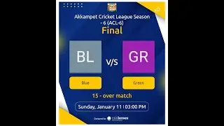 AKKAMPET CRICKET LEAGUE SEASON - 06 (ACL-06) II MATCH NO - 12  II FINAL II  GREEN   v/s   BLUE  II