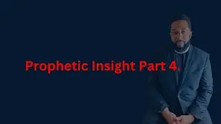 Prophetic Insight Part 4 w/ Pastor D.