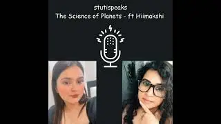 The Science of Planets - ft Hiimakshi