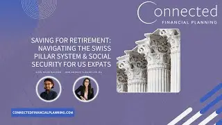 Saving for Retirement: Navigating the Swiss Pillar System & Social Security for US Expats