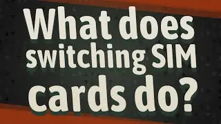 What does switching SIM cards do?