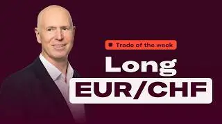How to go long EUR/CHF at Major long-term Support | Trade of the Week