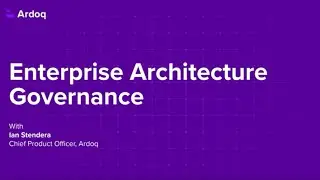 EA Governance with Ardoq: Balancing Control, Agility & Compliance at Scale