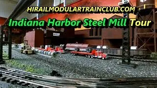 Indiana Harbor Steel Mill Tour- Inland Steel Model at Hi-Rail Modular Train Club, Griffith IN.