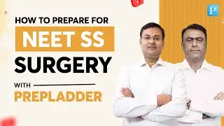 Surgery preparation for NEET SS streamline with PrepLadder