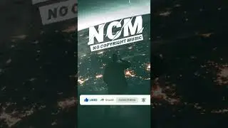 NCM MUSIC - No Copyright Music Free song -2022